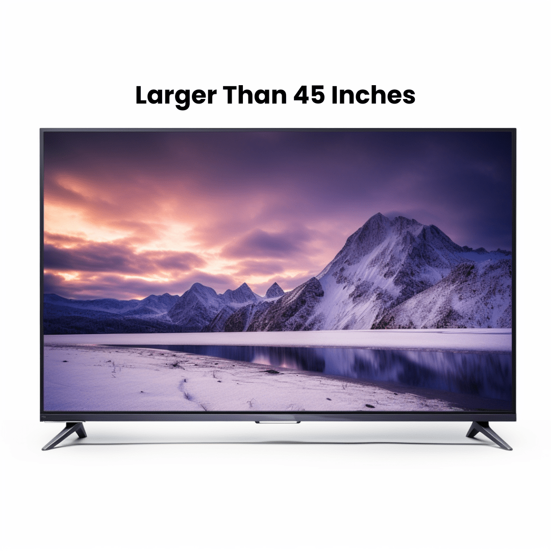 Large Television (+45 inches)